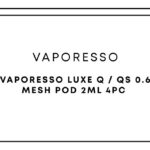 Vaporesso Luxe Q / QS 0.6 Mesh Pod 2mL 4pc