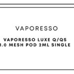 Vaporesso Luxe Q/QS 1.0 Mesh Pod 2mL Single