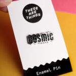 These Are Things Pin- Cosmic