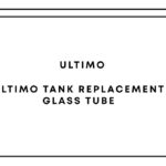 Ultimo Tank Replacement Glass Tube